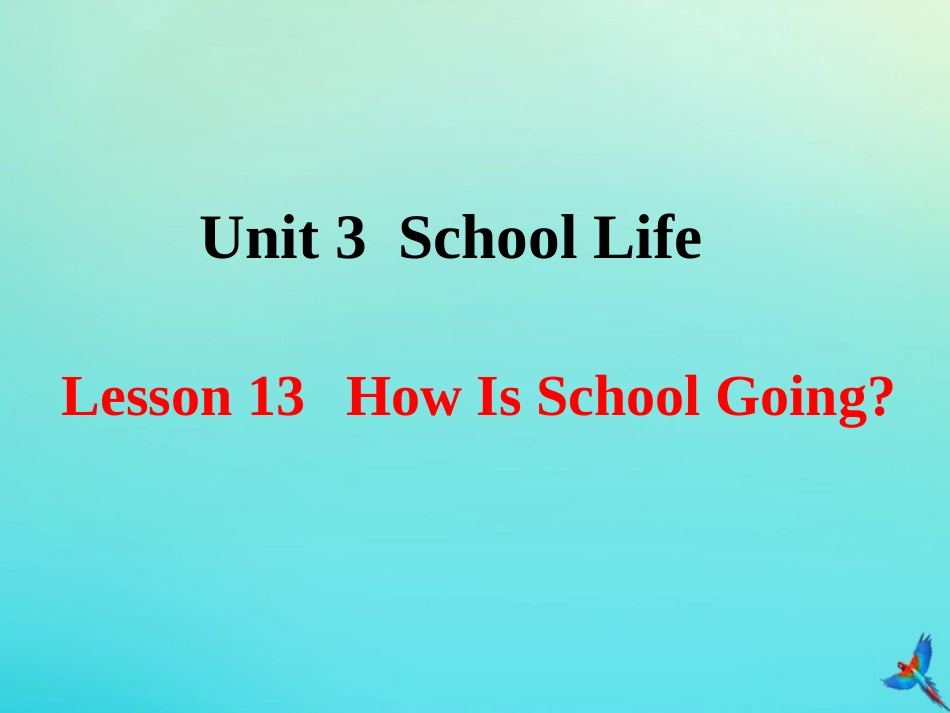七年级英语下册 Unit 3 School Life Lesson 13 How Is School Going参考课件 （新版）冀教版-（新版）冀教级下册英语课件_第1页