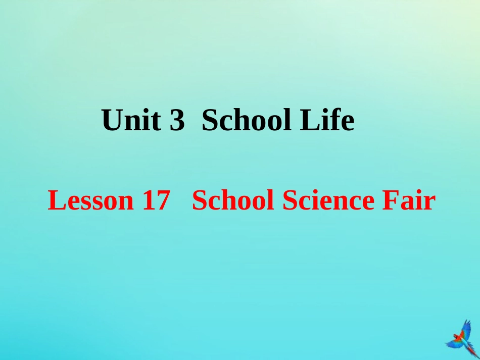 七年级英语下册 Unit 3 School Life Lesson 17 School Science Fair参考课件 （新版）冀教版-（新版）冀教级下册英语课件_第1页