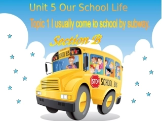 七年级英语下册 Unit 5 Our school life Topic 1 I usually come to school by subway Section B同步课件 （新版）仁爱版-（新版）仁爱级下册英语课件