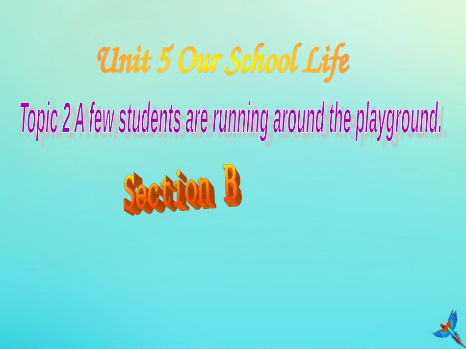 七年级英语下册 Unit 5 Our School Life Topic 2 A few students are running around the playground Section B参考课件 （新版）仁爱版-（新版）仁爱级下册英语课件_第1页