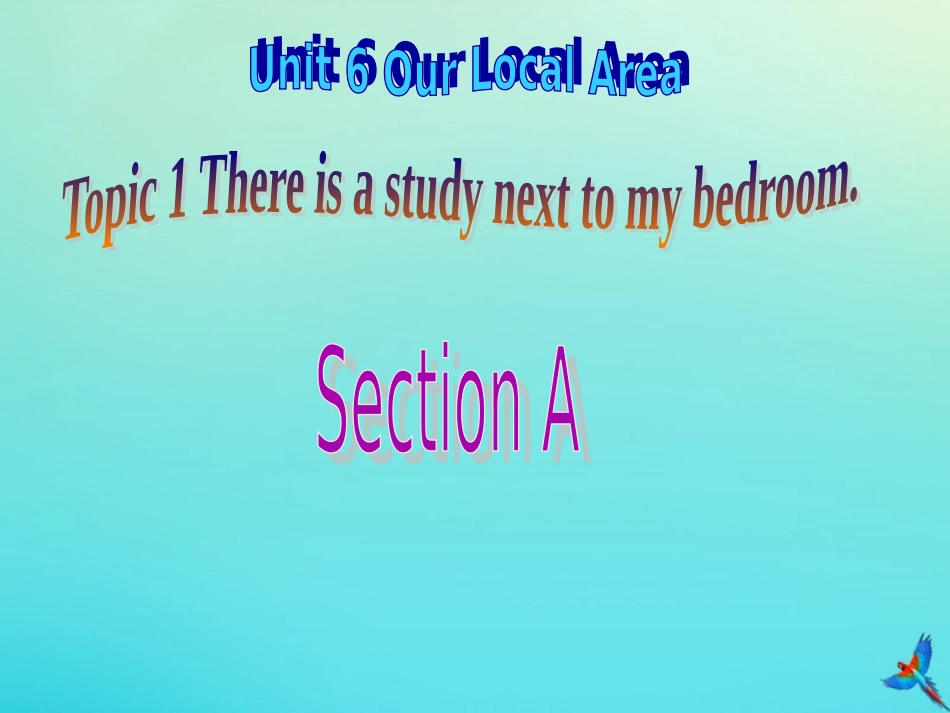 七年级英语下册 Unit 6 Our local area Topic 1 Is there a computer in your study Section A参考课件 （新版）仁爱版-（新版）仁爱级下册英语课件_第1页