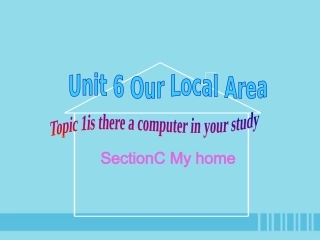七年级英语下册 Unit 6 Our local area Topic 1 Is there a computer in your study Section C课件 （新版）仁爱版-（新版）仁爱级下册英语课件