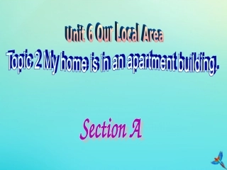 七年级英语下册 Unit 6 Our local area Topic 2 My home is in an apartment building Section A参考课件 （新版）仁爱版-（新版）仁爱级下册英语课件