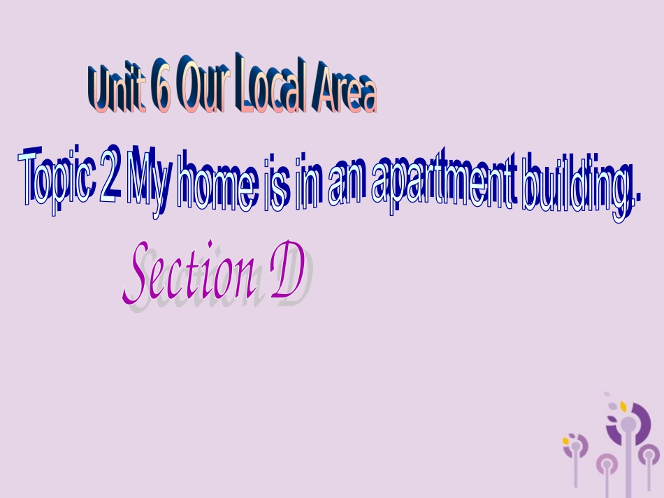 七年级英语下册 Unit 6 Our local area Topic 2 My home is in an apartment building Section D教学课件 （新版）仁爱版-（新版）仁爱级下册英语课件_第2页