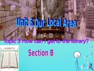七年级英语下册 Unit 6 Our local area Topic 3 Which is the way to the hospital Section B参考课件 （新版）仁爱版-（新版）仁爱级下册英语课件
