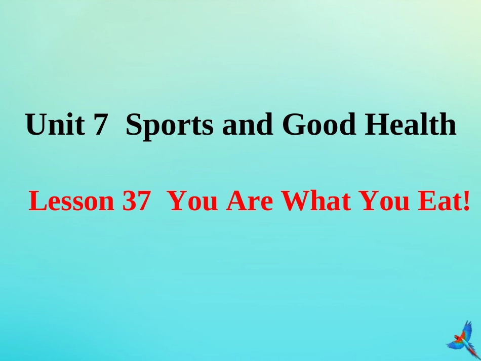 七年级英语下册 Unit 7 Sports and Good Health Lesson 37 You Are What You Eat参考课件 （新版）冀教版-（新版）冀教级下册英语课件_第1页