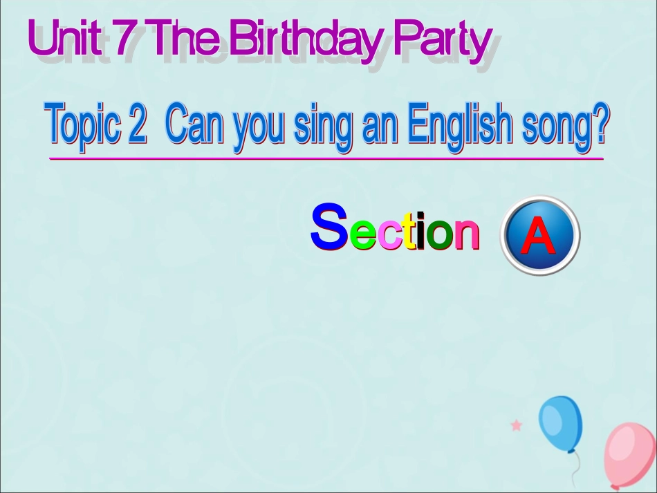 七年级英语下册 Unit 7 The Birthday Party Topic 2 Can you sing an English song Section A课件1 （新版）仁爱版-（新版）仁爱级下册英语课件_第1页