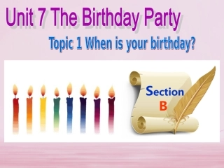 七年级英语下册 Unit 7 The Birthday Topic 1 When is your birthday Section B同步课件 （新版）仁爱版-（新版）仁爱级下册英语课件