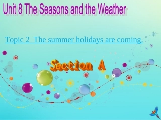七年级英语下册 Unit 8 The seasons and the Weather Topic 2 The summer holidays are coming Section A参考课件 （新版）仁爱版-（新版）仁爱级下册英语课件