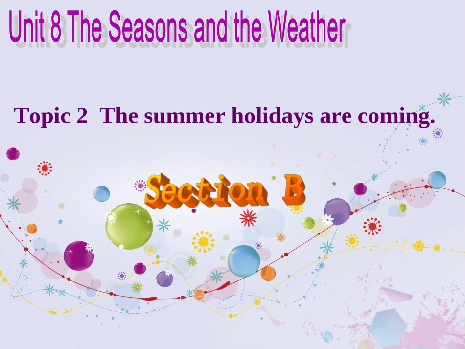 七年级英语下册 Unit 8 The Seasons and the Weather Topic 2 The summer holidays are coming Section B课件 （新版）仁爱版-（新版）仁爱级下册英语课件_第1页