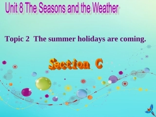 七年级英语下册 Unit 8 The seasons and the Weather Topic 2 The summer holidays are coming Section C参考课件 （新版）仁爱版-（新版）仁爱级下册英语课件