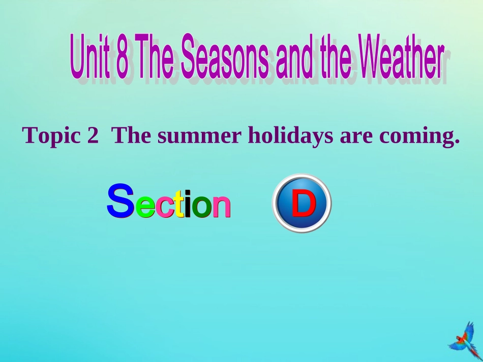 七年级英语下册 Unit 8 The seasons and the Weather Topic 2 The summer holidays are coming Section D参考课件 （新版）仁爱版-（新版）仁爱级下册英语课件_第1页