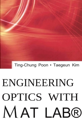 Engineering Optics With Matlab Ting-Chung Poon, 原版完整文件