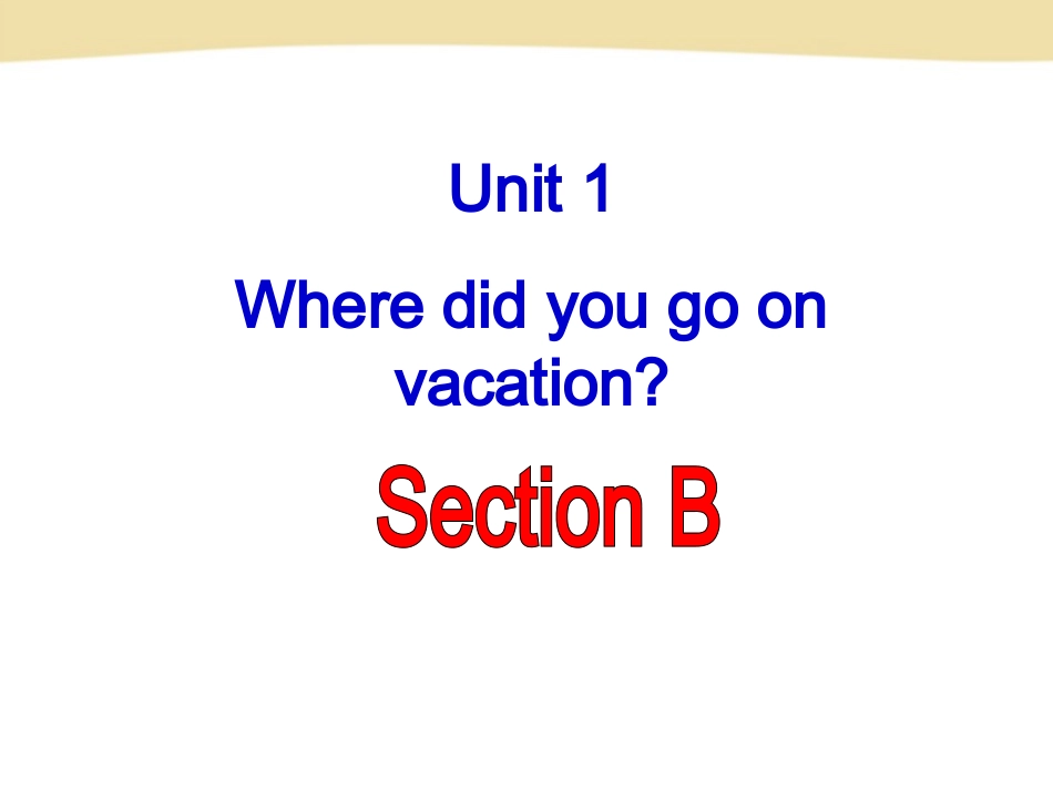 人教版八年级英语unit1_Where_did_you_go_on_vacation_Section_B课件_第2页