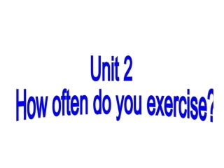 2013年秋八年级英语上册《Unit2Howoftendoyouexercise》SectionA2课件（新版）人教新目标版