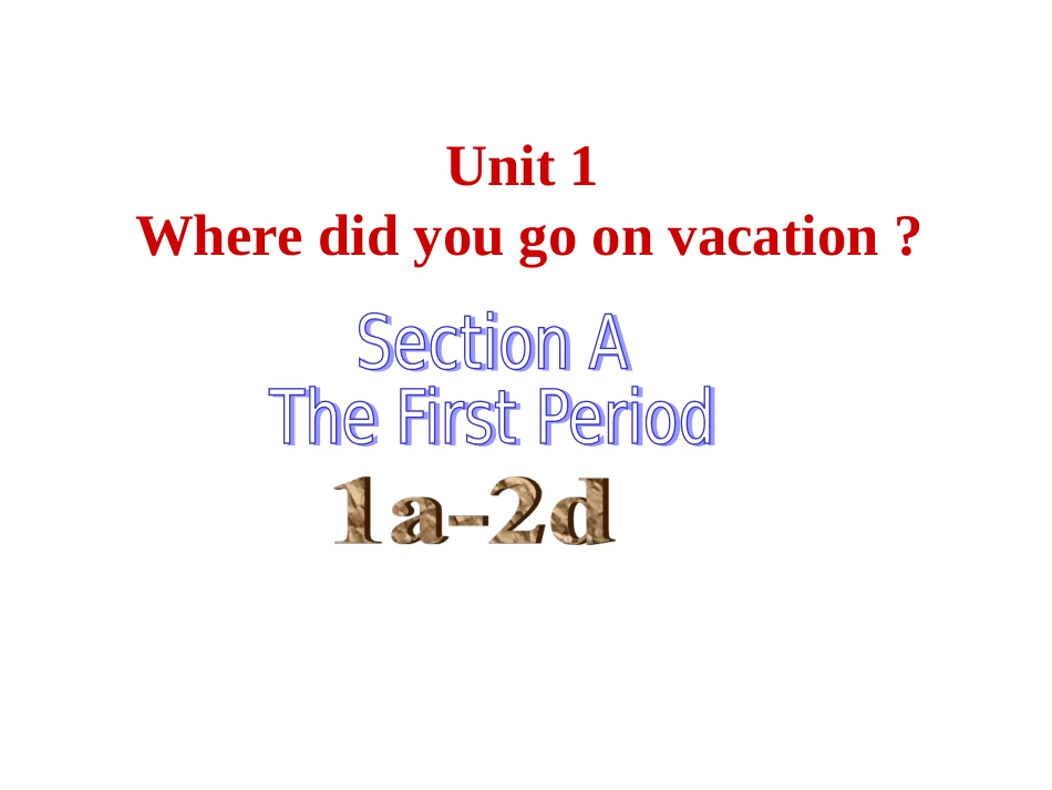2014年秋八年级英语上册Unit1WheredidyougoonvacationPeriod1SectionA（1a-2d）课件（新版）人教新目标版_第1页