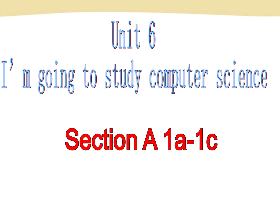 2013新目标人教版八年级上册英语unit6_I'm_going_to_study_computer_science_SA1a-1c_第1页