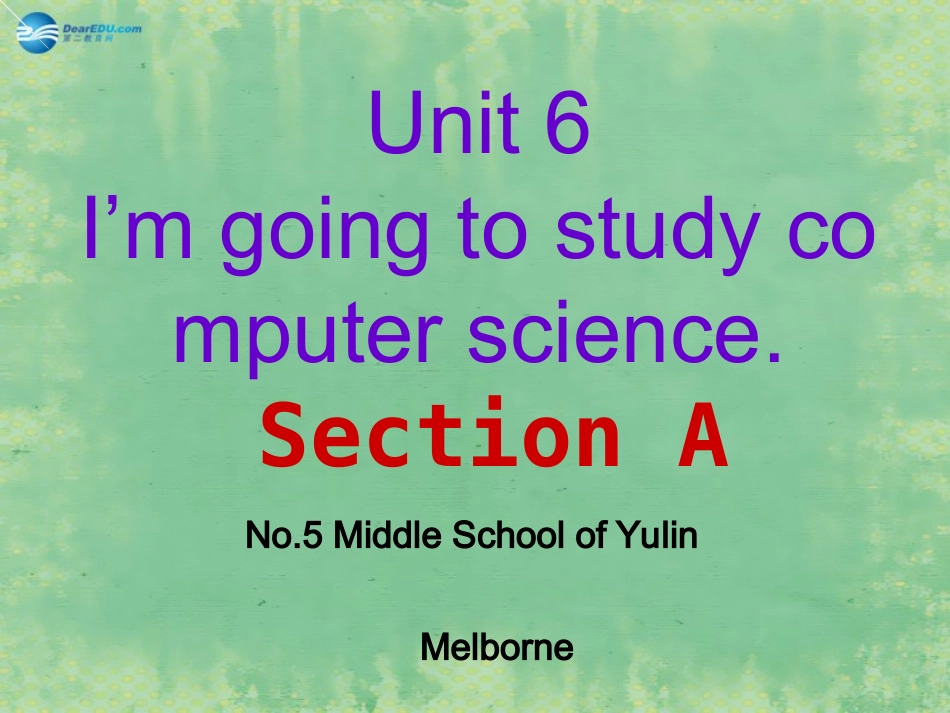 八年级英语上册Unit6I’mgoingtostudycomputerscienceSectionA课件（新版）人教新目标版_第1页