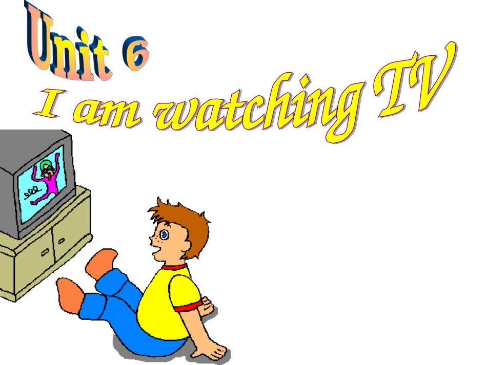 七年级英语Unit6_I’m_watching_TV__第1页