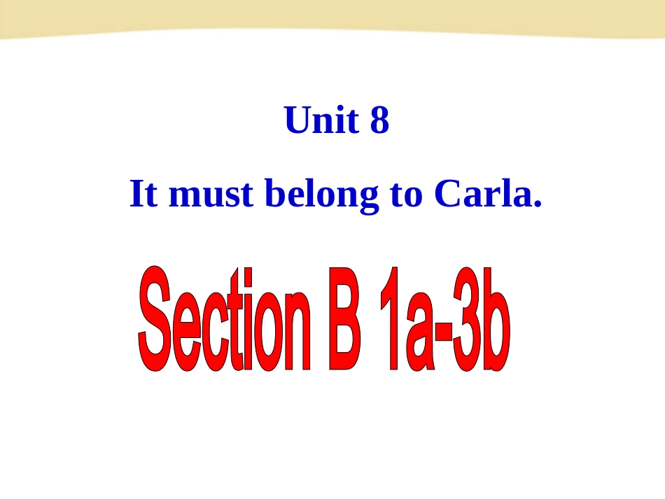 新目标Go+for+it版九年级Unit+8+It+must+belong+to+CarlaSection+B（共56张PPT）_第2页