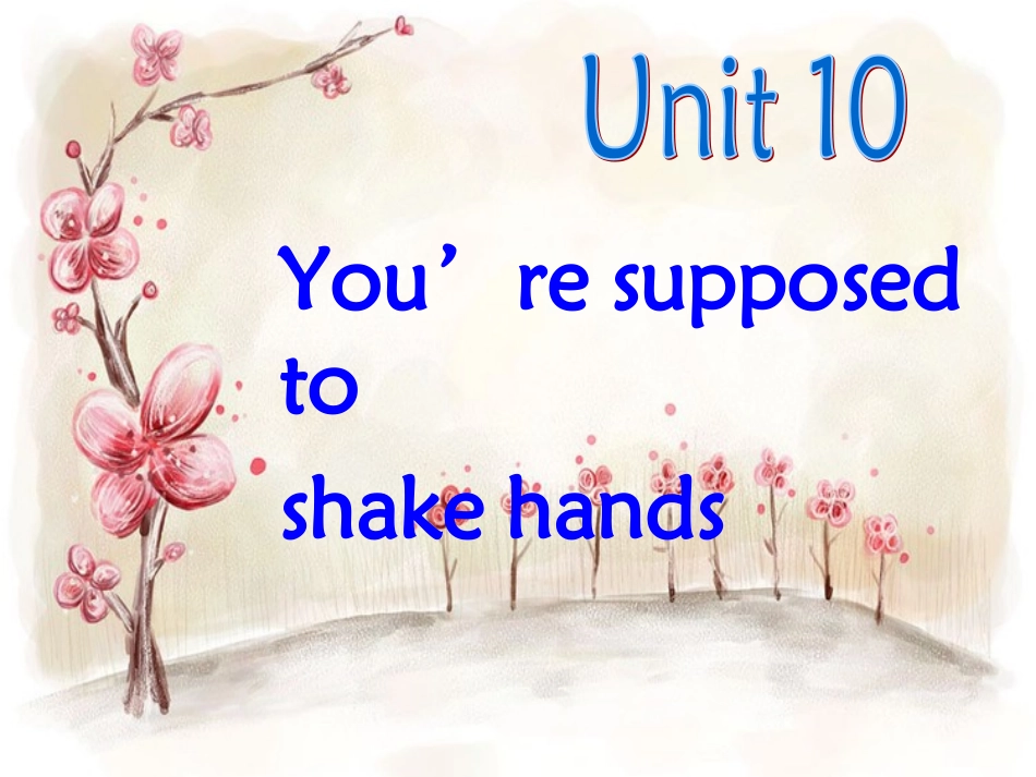 _初三英语《Unit_10_You're_supposed_to_shake_hands》PPT课件__第1页
