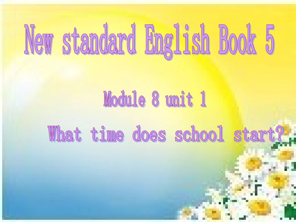 六年级第一册MODULE8Whattimedoesschoolstart课件1_第1页