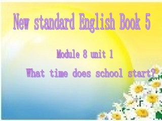 六年级第一册MODULE8Whattimedoesschoolstart课件1