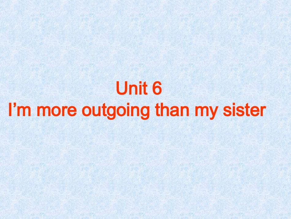 新目标八年级上Unit6I'mmoreoutgoingthanmysister课件4_第2页