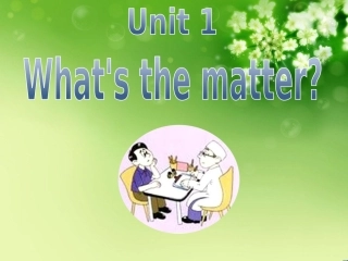 八年级Unit_1_What's_the_matter_SectionA1