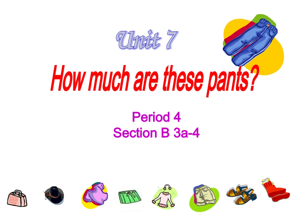 七年级英语上册Unit7Howmucharethesepants？PeriodSectionB（3a-4）课件人教版_第1页