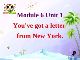 外研版小学英语六年级上册Module6Unit1_You've_got_a_letter_from_New_York