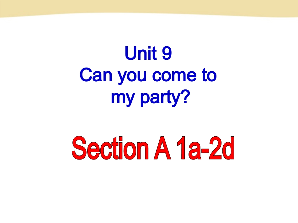 2013最新版新目标英语八年级上期Unit__9__Can_you__come__to__my_party全单元课件_第1页