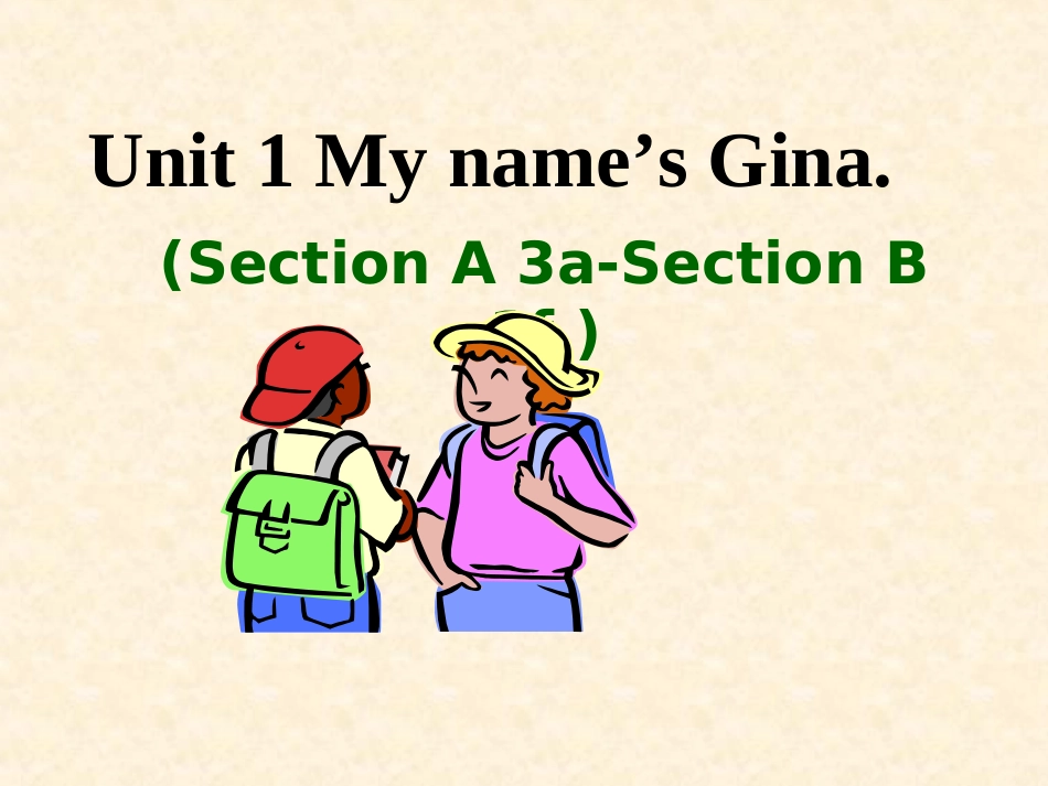 新人教版七年级上册（2012年秋使用）Unit1Myname’sGina（SectionA3a-SectionB1f）_第1页