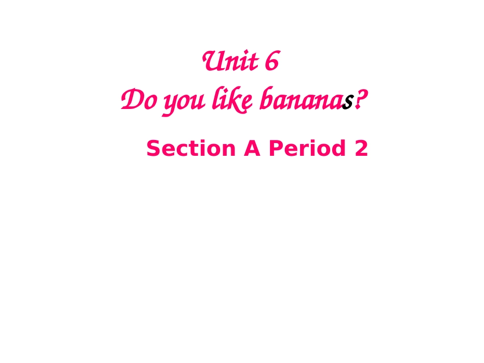 七年级英语上册Unit6Doyoulikebananas？SectionAPeriod2课件人教版_第1页