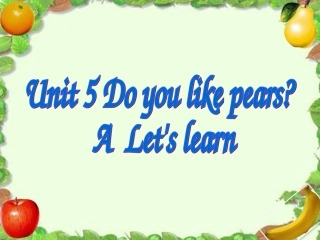 2013新版pep小学三年级下Unit5Doyoulikepears课件