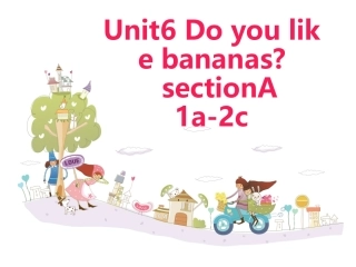 七年级上Unit6Doyoulikebananas课件