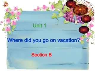 2013新人教版八年级上册Unit_1_Where_did_you_go_on_vacation_Section_B