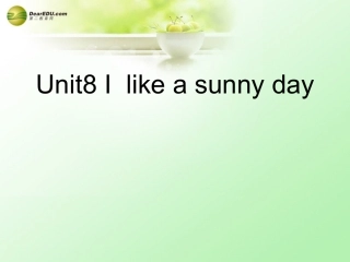 2014三年级英语下册Unit8Ilikeasunnyday课件新版（湘少版）