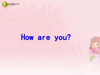 2014三年级英语下册Unit1Howareyou课件（2）新版（湘少版）