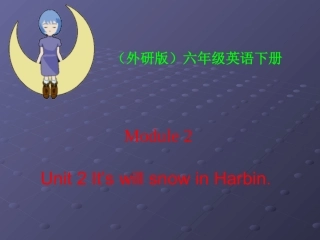 外研版英语六下MODULE_2《Unit_2_Itwill_snow_in_Harbin》(1)