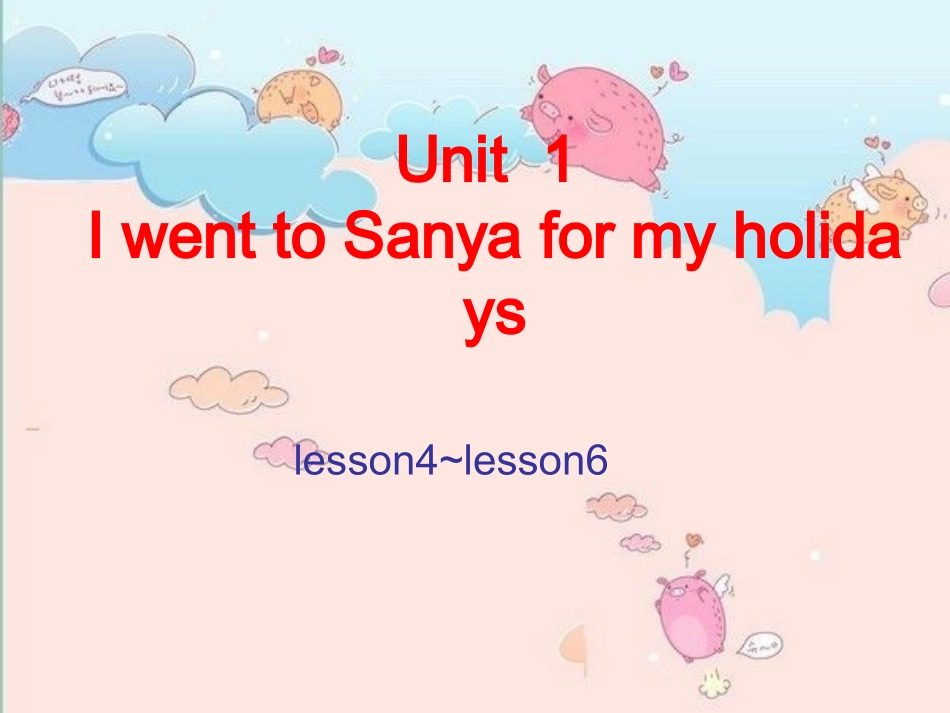 六年级下_Unit1_I_went_to_Sanya_for_my_holidays_lesson4~6_第1页