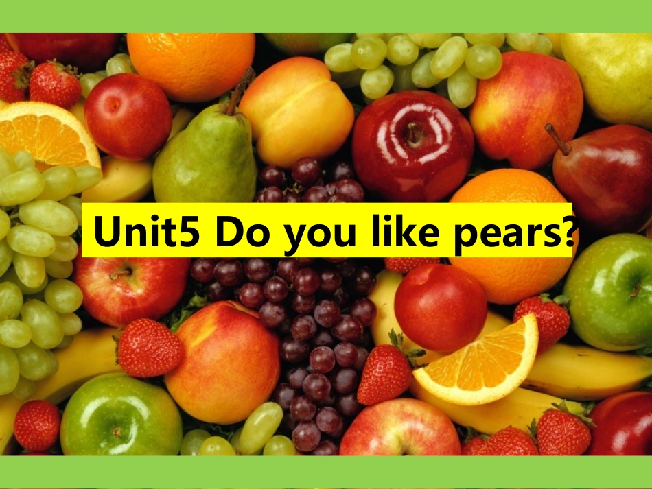 pep版三年级英语下册Unit5-Do-you-like-pears？完整版_第1页
