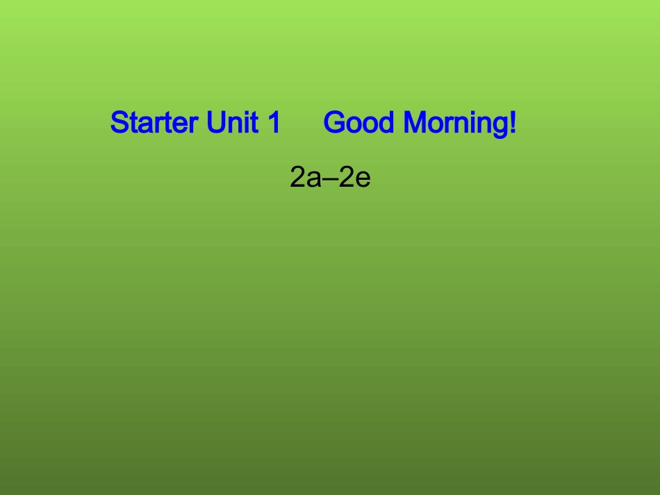 七年级英语上册《Starter_Unit_1_Good_morning》课件2_（新版）人教新目标版_第1页