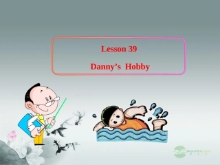 八年级英语上册_Lesson_39_Danny’s_Hobby课件_冀教版