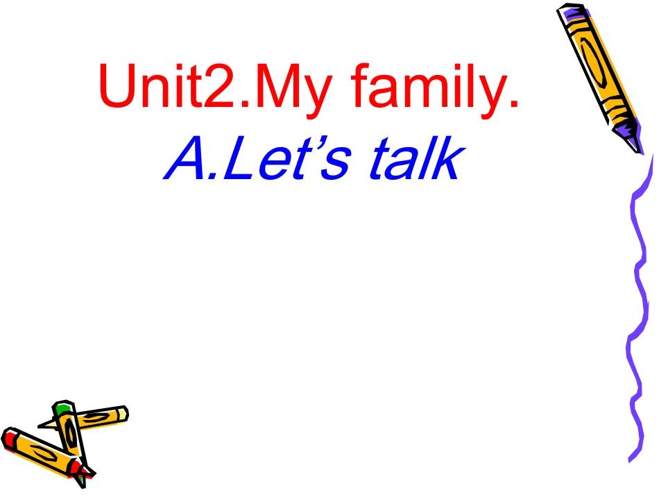 英语三年级下人教PEPUnit2MyfamilyLet’stalk4_第1页