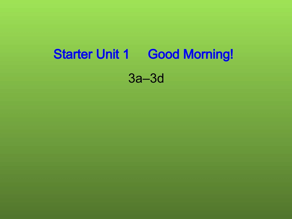 七年级英语上册《Starter_Unit_1_Good_morning》课件3_（新版）人教新目标版_第1页