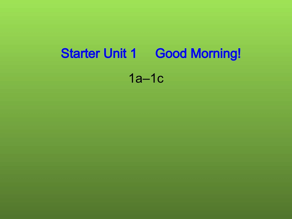 七年级英语上册《Starter_Unit_1_Good_morning》课件1_（新版）人教新目标版_第1页