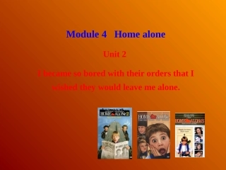 外研（新标准）版九年级上Module4HomealoneUnit2IbecamesoboredwiththeirordersthatIwishedtheywouldleavemealone