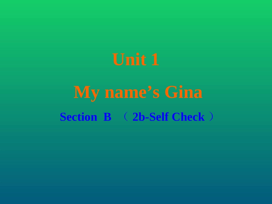 七年级英语上册_Unit_1_My_name’s_Gina（第4课时）课件_（新版）人教新目标版_第1页
