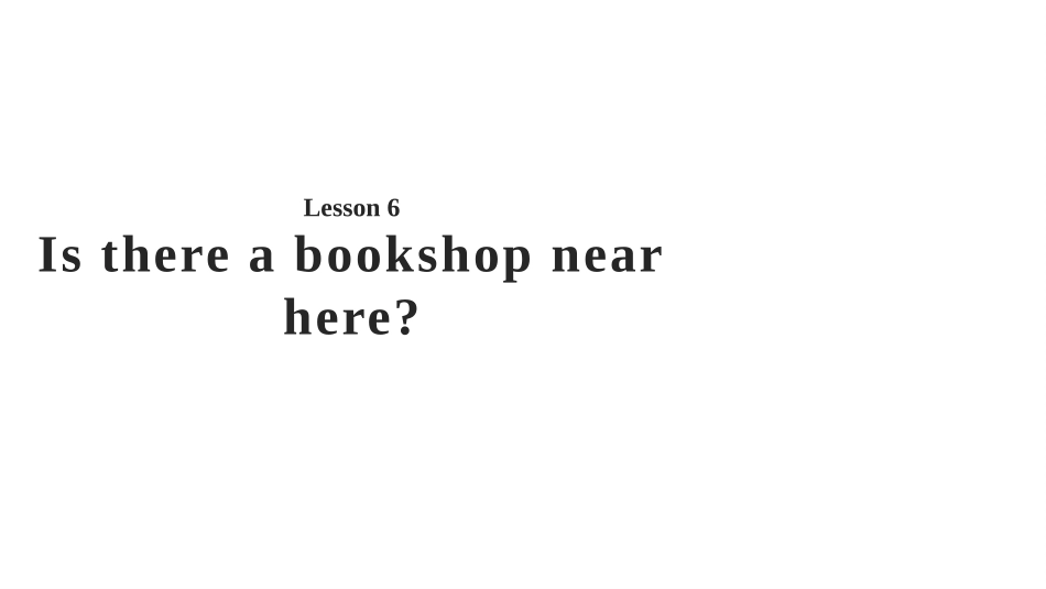 五年级下册英语Lesson-6-Is-there-a-bookshop-near-here接力版_第1页